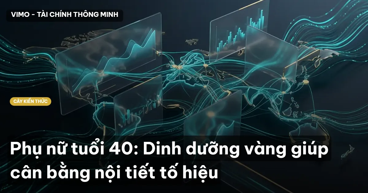 Phụ nữ tuổi 40: Dinh dưỡng vàng giúp cân bằng nội tiết tố hiệu