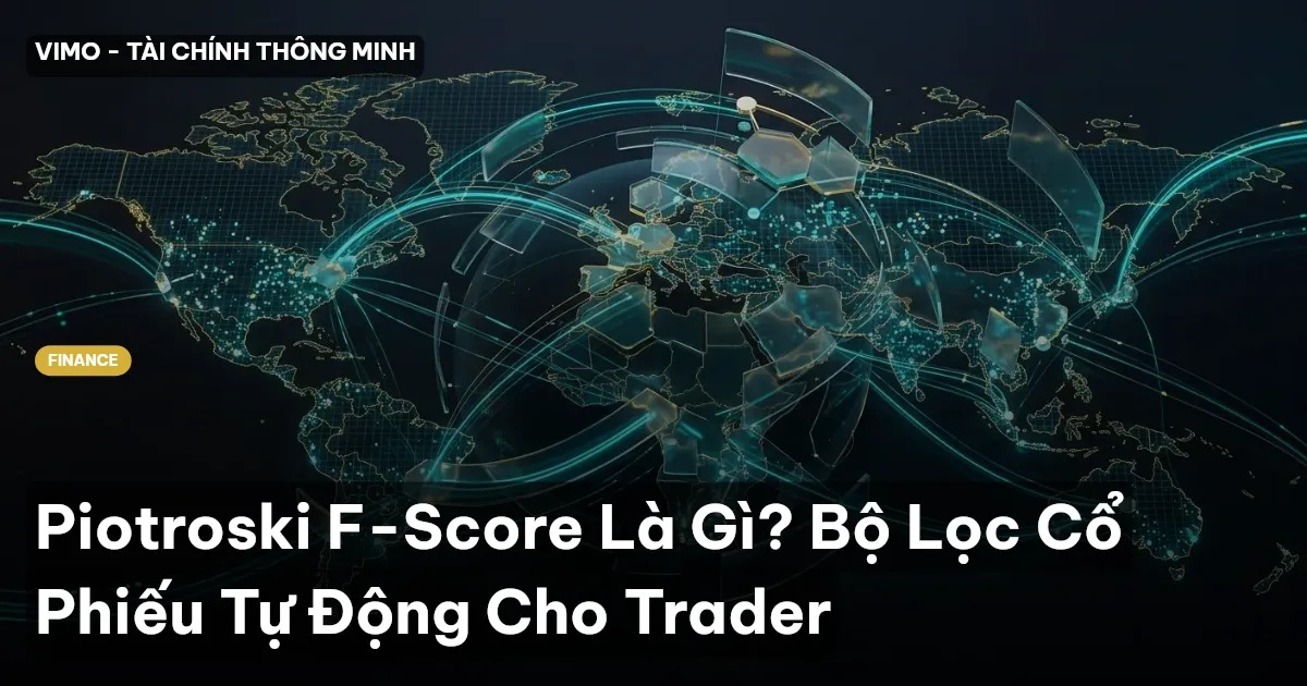 Piotroski F-Score Là Gì? Bộ Lọc Cổ Phiếu Tự Động Cho Trader