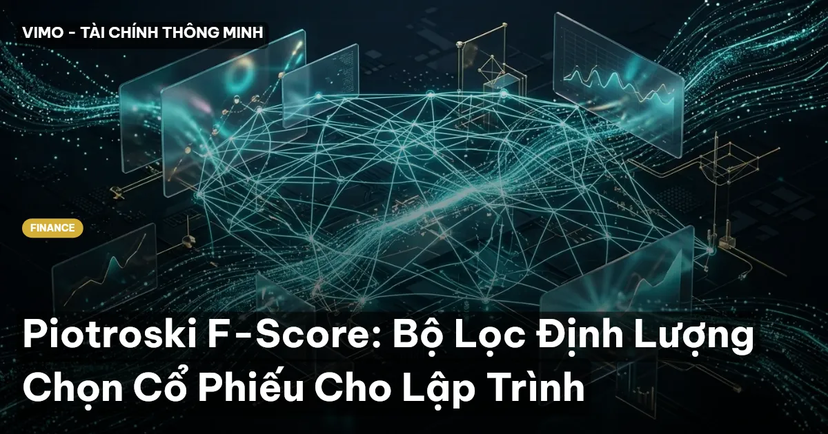 Piotroski F-Score: Bộ Lọc Định Lượng Chọn Cổ Phiếu Cho Lập Trình