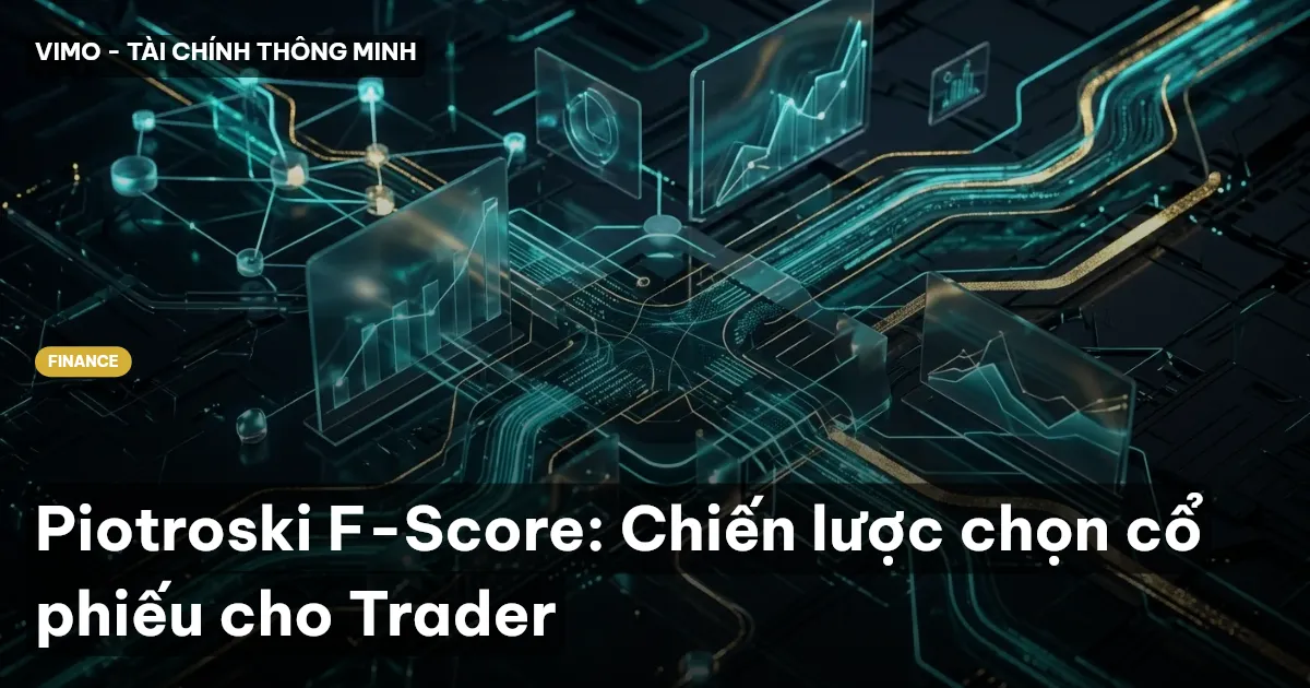 Piotroski F-Score: Chiến lược chọn cổ phiếu cho Trader