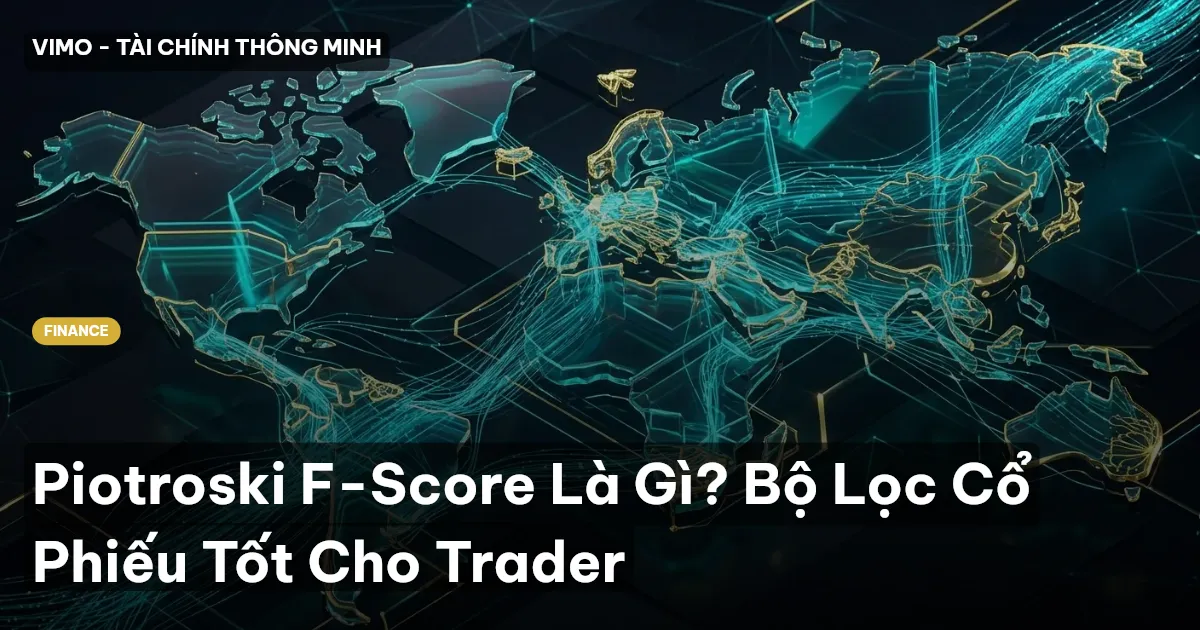 Piotroski F-Score Là Gì? Bộ Lọc Cổ Phiếu Tốt Cho Trader