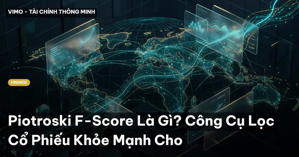 Piotroski F-Score Là Gì? Công Cụ Lọc Cổ Phiếu Khỏe Mạnh Cho