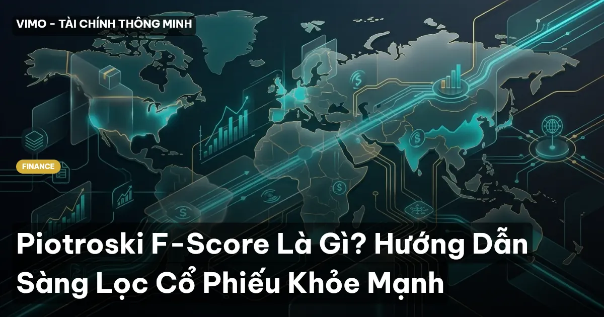 Piotroski F-Score Là Gì? Hướng Dẫn Sàng Lọc Cổ Phiếu Khỏe Mạnh