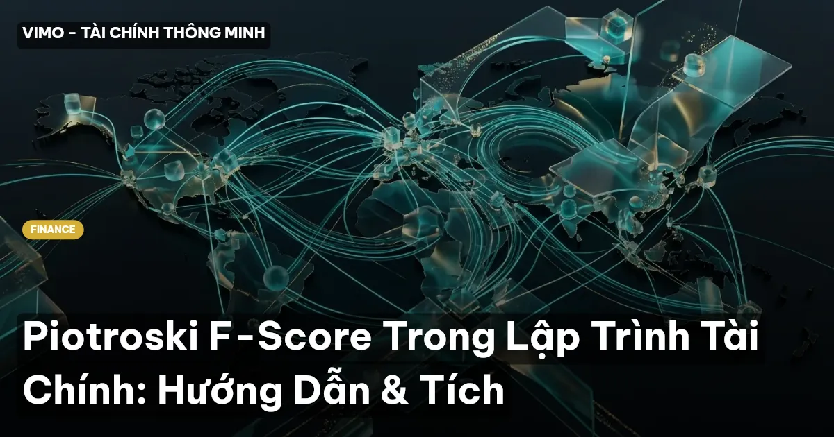 Piotroski F-Score Trong Lập Trình Tài Chính: Hướng Dẫn & Tích