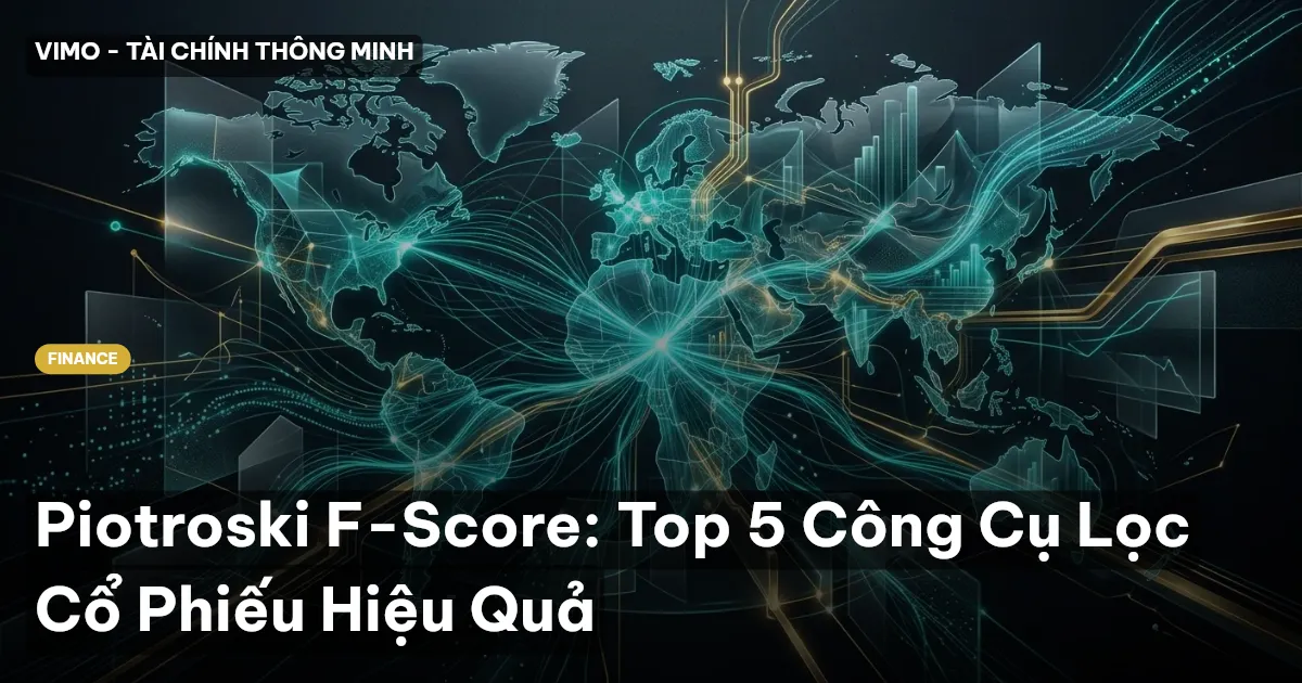 Piotroski F-Score: Top 5 Công Cụ Lọc Cổ Phiếu Hiệu Quả