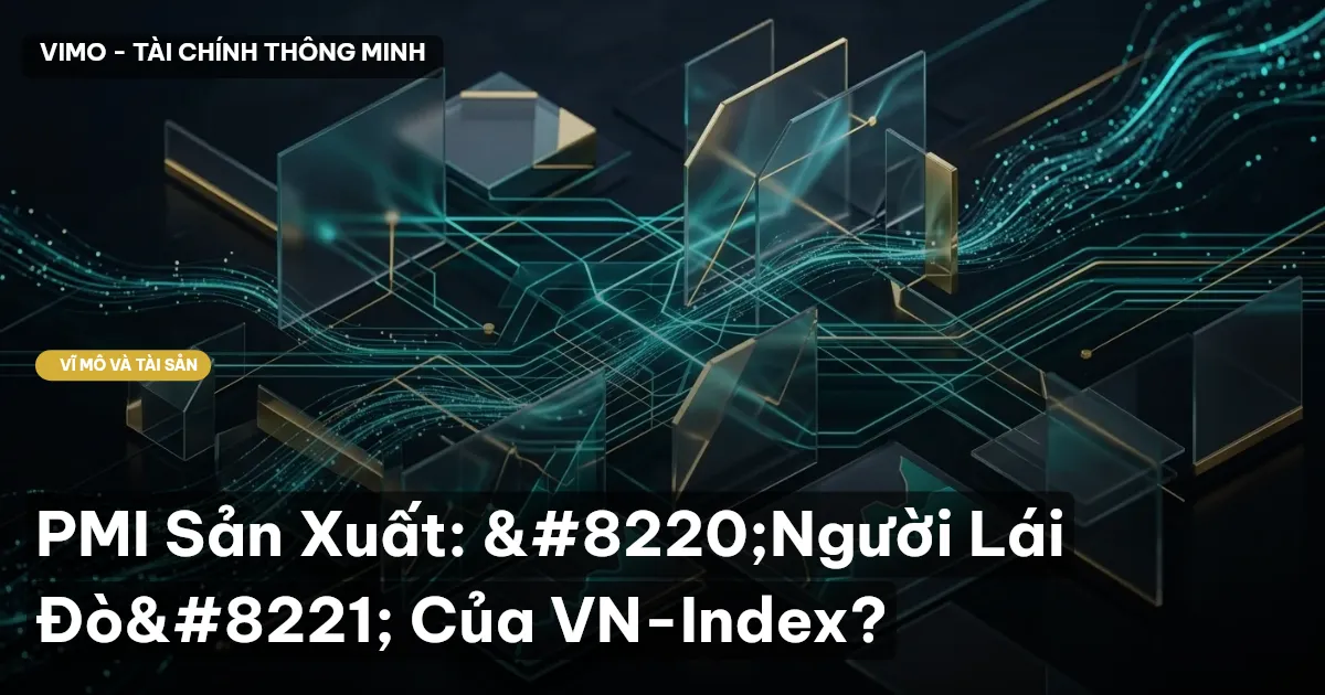 PMI Sản Xuất: "Người Lái Đò" Của VN-Index?