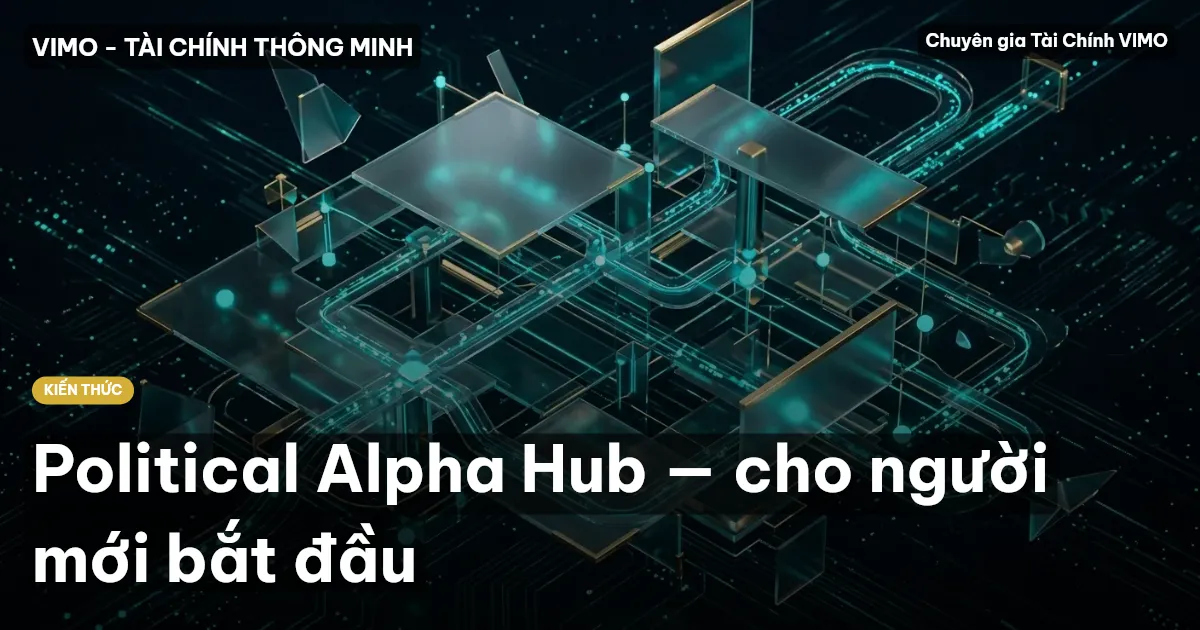 Political Alpha Hub — cho người mới bắt đầu