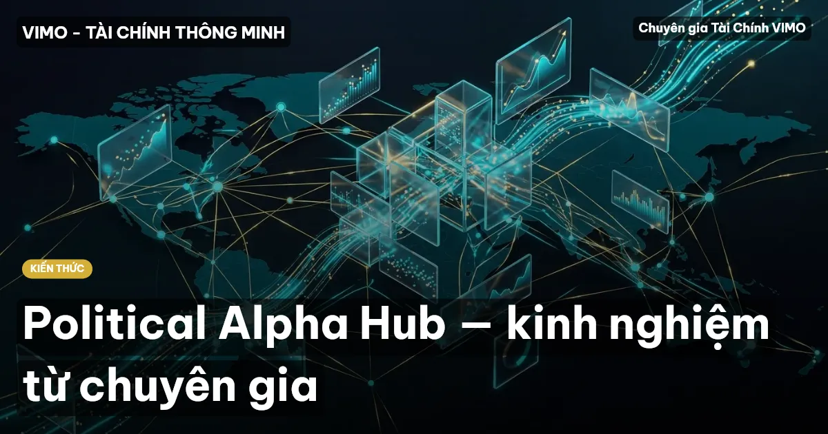 Political Alpha Hub — kinh nghiệm từ chuyên gia
