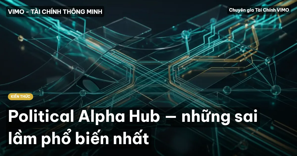 Political Alpha Hub — những sai lầm phổ biến nhất