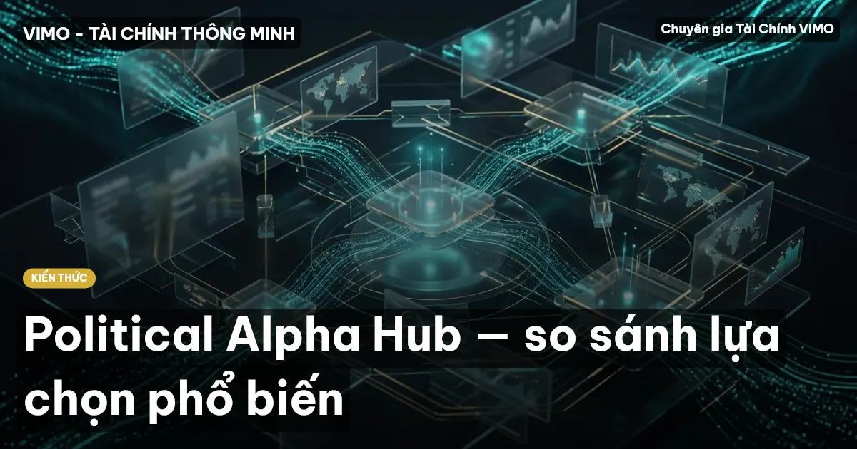 Political Alpha Hub — so sánh lựa chọn phổ biến