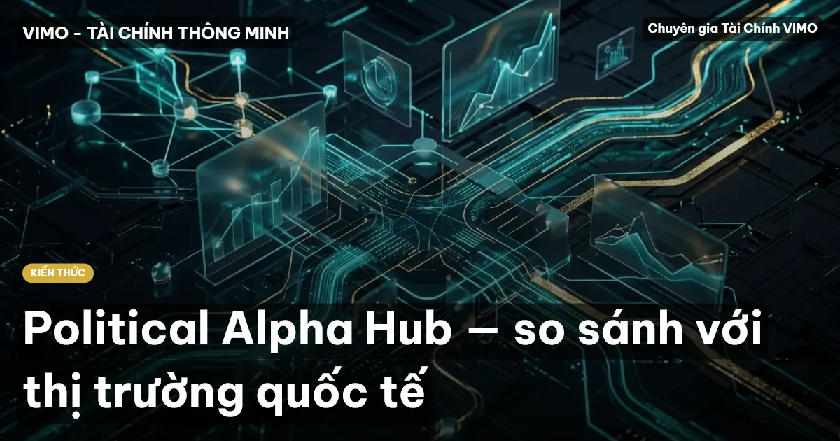 Political Alpha Hub — so sánh với thị trường quốc tế