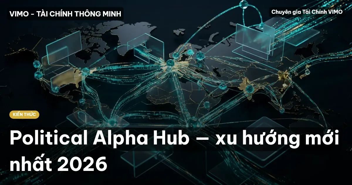 Political Alpha Hub — xu hướng mới nhất 2026