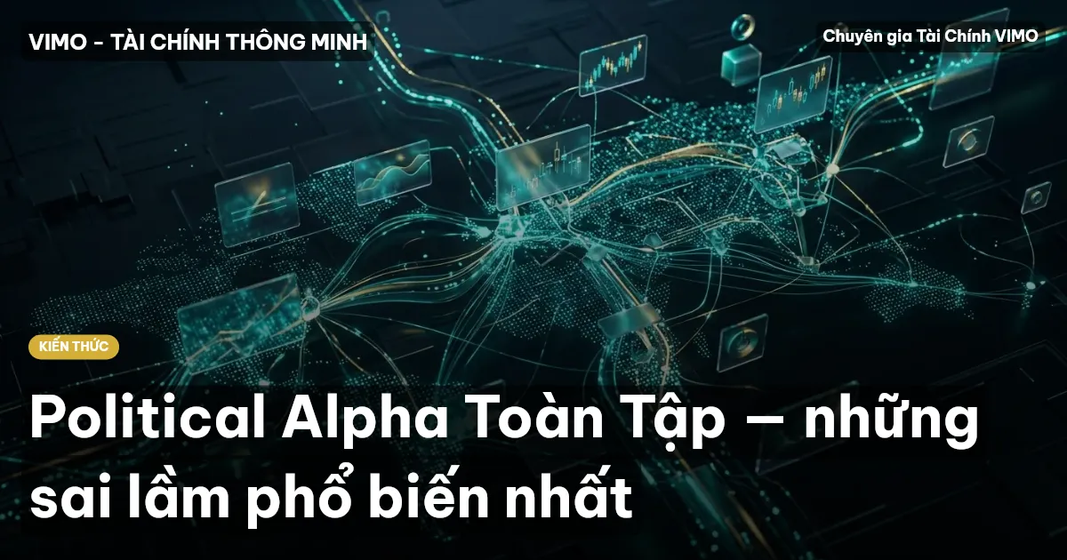 Political Alpha Toàn Tập — những sai lầm phổ biến nhất
