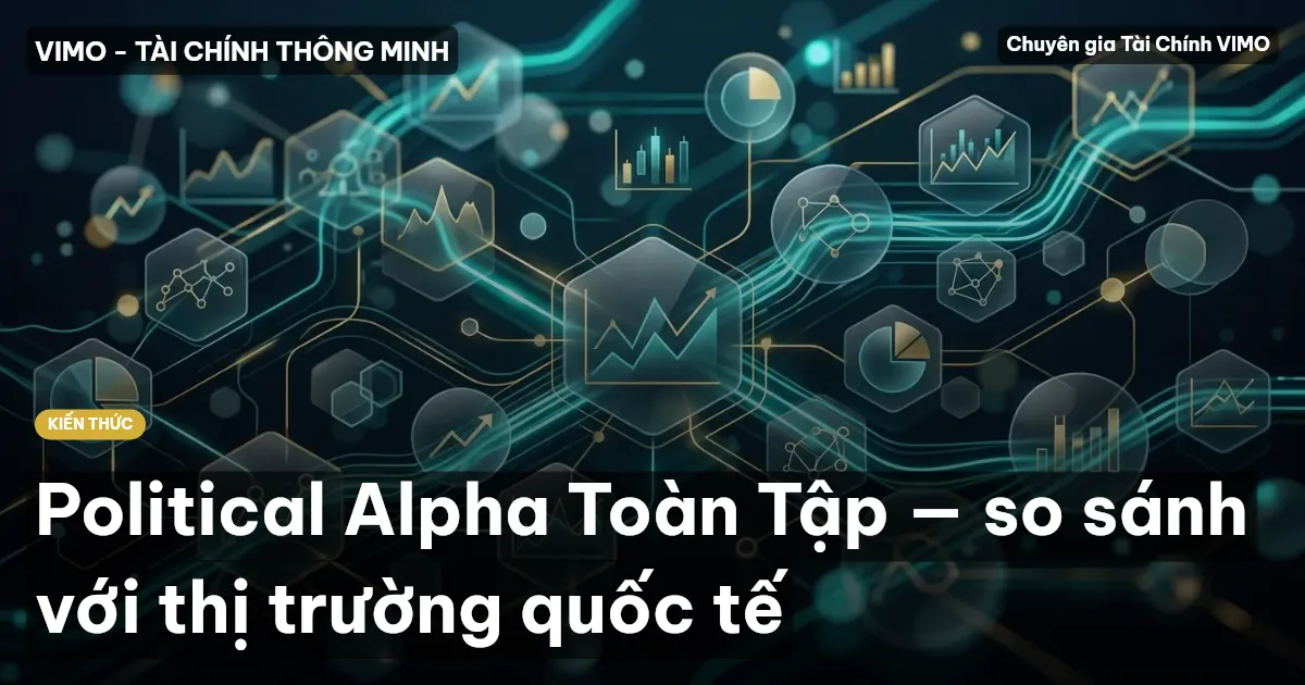 Political Alpha Toàn Tập — so sánh với thị trường quốc tế