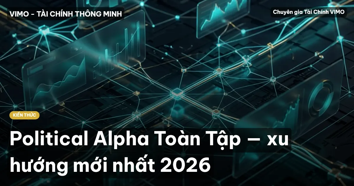 Political Alpha Toàn Tập — xu hướng mới nhất 2026