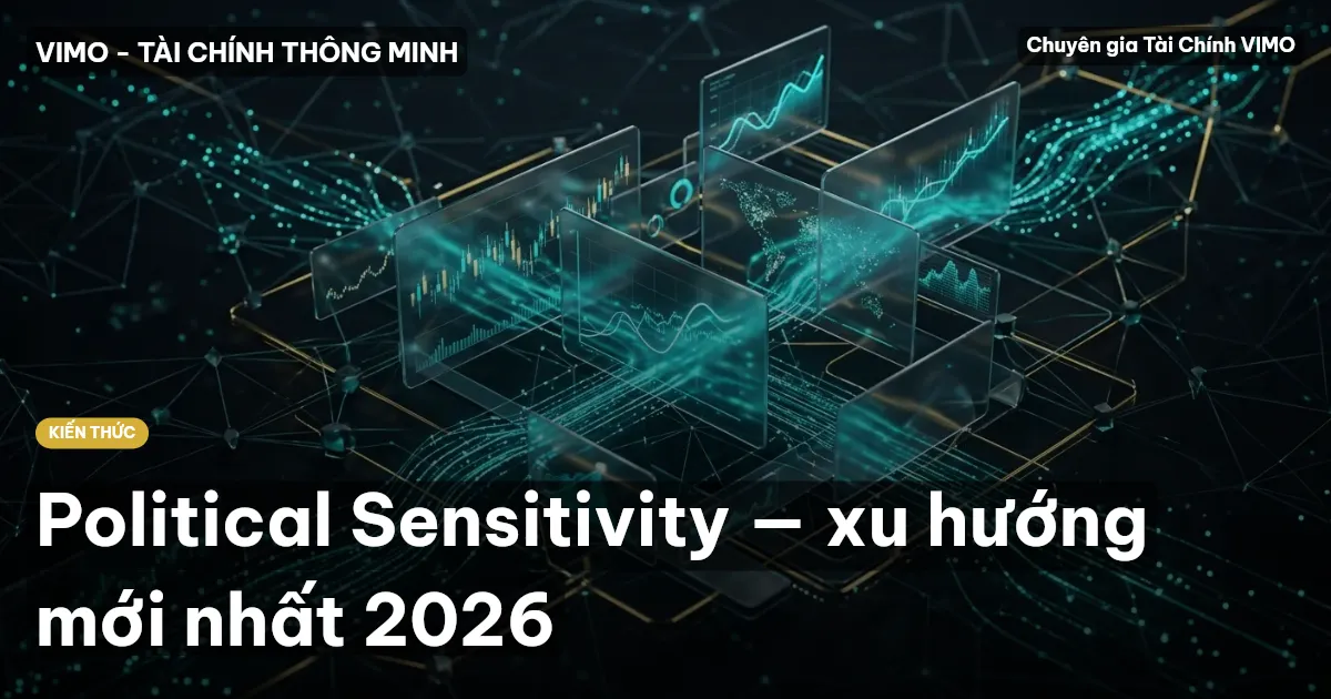 Political Sensitivity — xu hướng mới nhất 2026