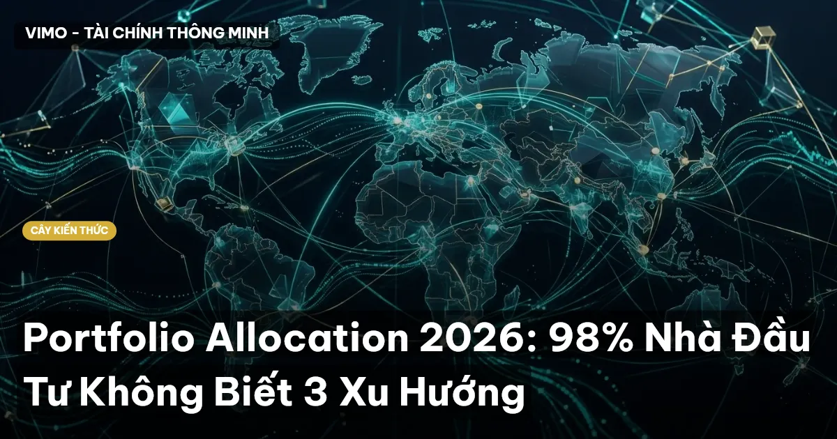 Portfolio Allocation 2026: 98% Nhà Đầu Tư Không Biết 3 Xu Hướng