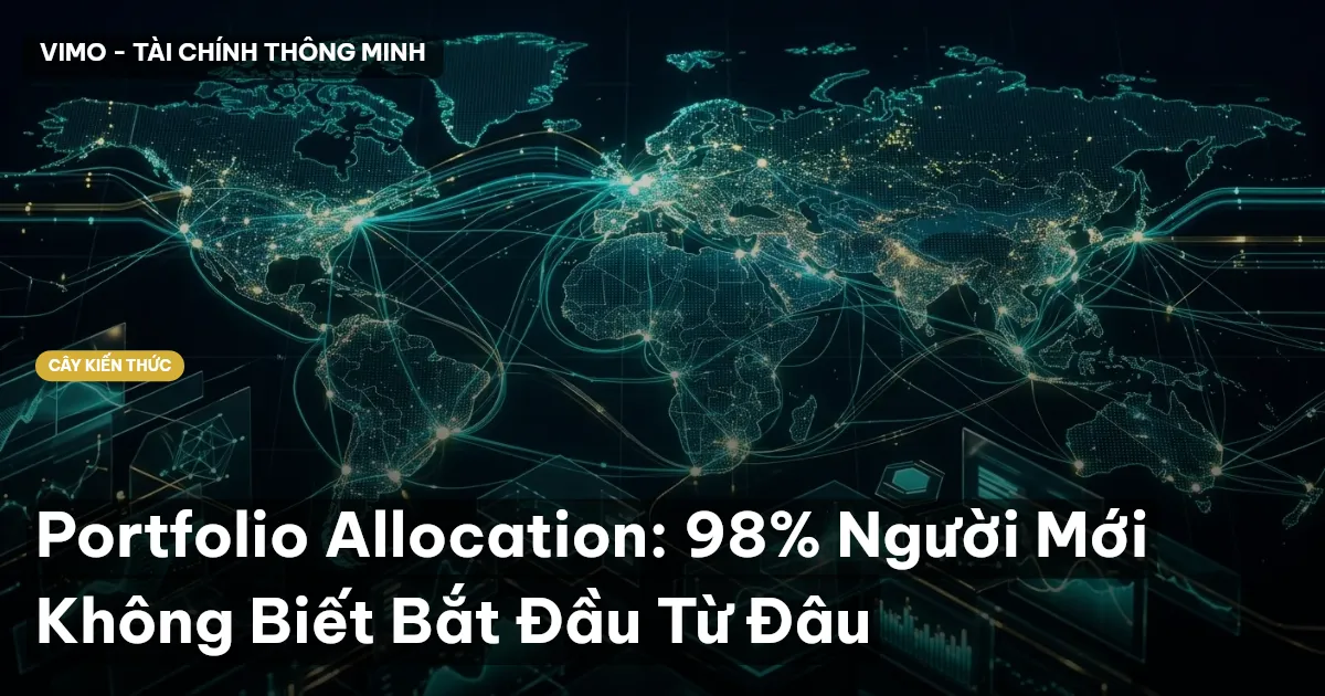 Portfolio Allocation: 98% Người Mới Không Biết Bắt Đầu Từ Đâu