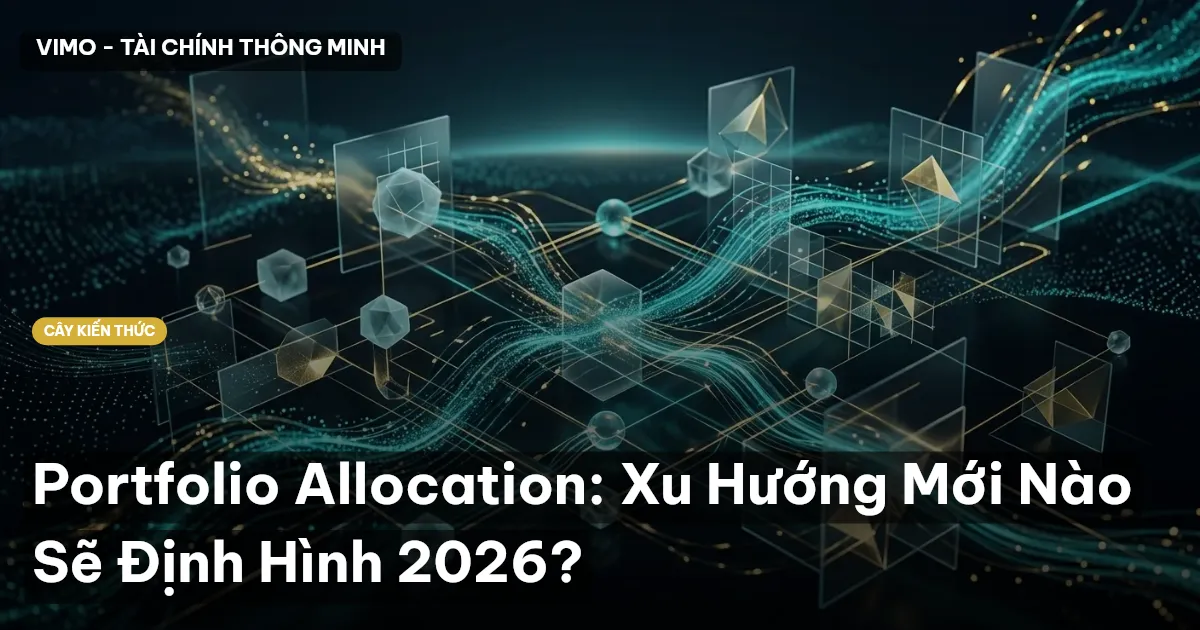 Portfolio Allocation: Xu Hướng Mới Nào Sẽ Định Hình 2026?