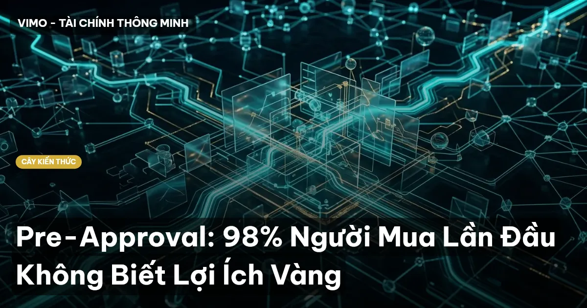 Pre-Approval: 98% Người Mua Lần Đầu Không Biết Lợi Ích Vàng