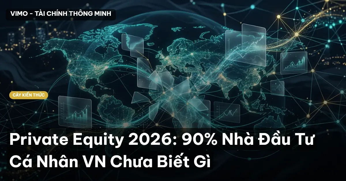 Private Equity 2026: 90% Nhà Đầu Tư Cá Nhân VN Chưa Biết Gì