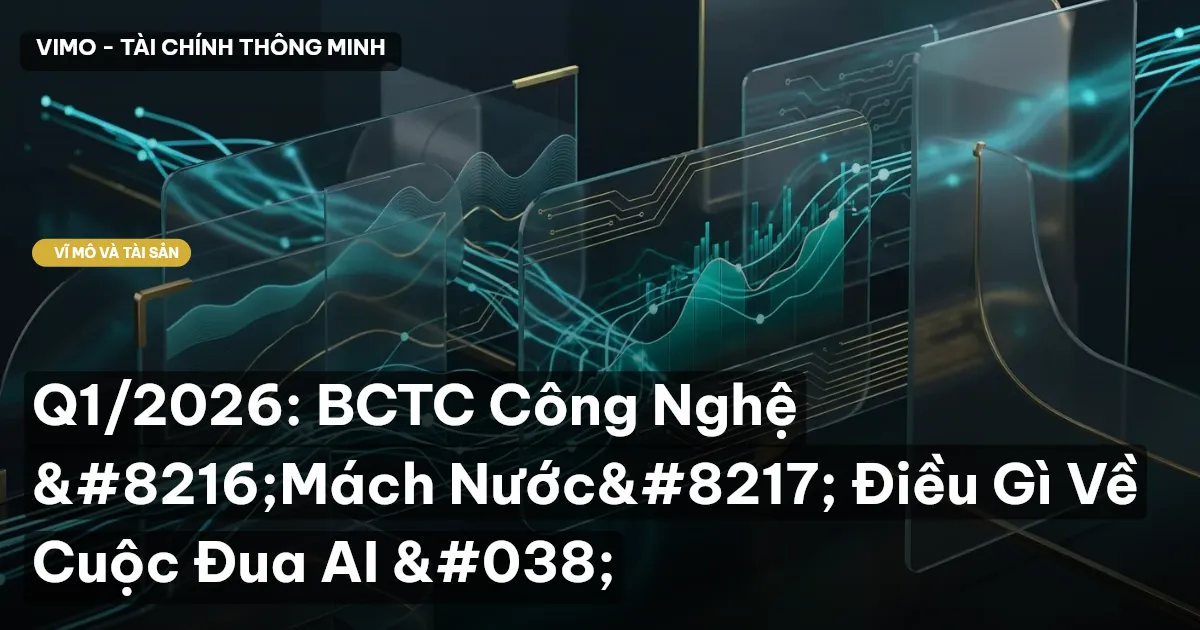 Q1/2026: BCTC Công Nghệ ‘Mách Nước’ Điều Gì Về Cuộc Đua AI &