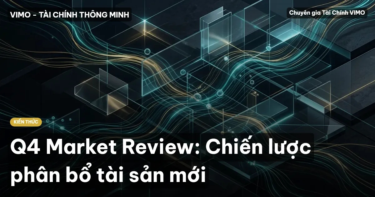 Q4 Market Review: Chiến lược phân bổ tài sản mới
