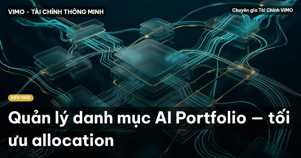 Quản lý danh mục AI Portfolio — tối ưu allocation