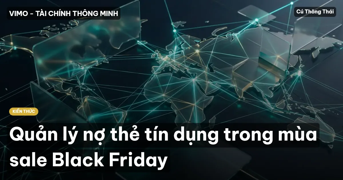 Quản lý nợ thẻ tín dụng trong mùa sale Black Friday