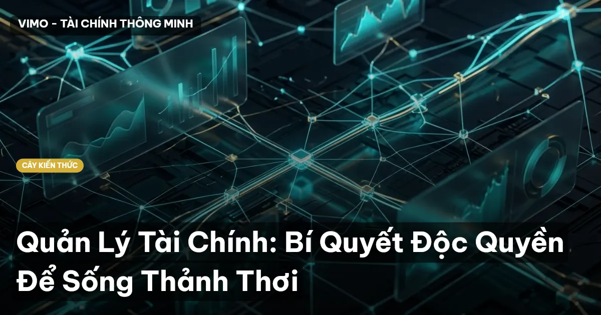 Quản Lý Tài Chính: Bí Quyết Độc Quyền Để Sống Thảnh Thơi