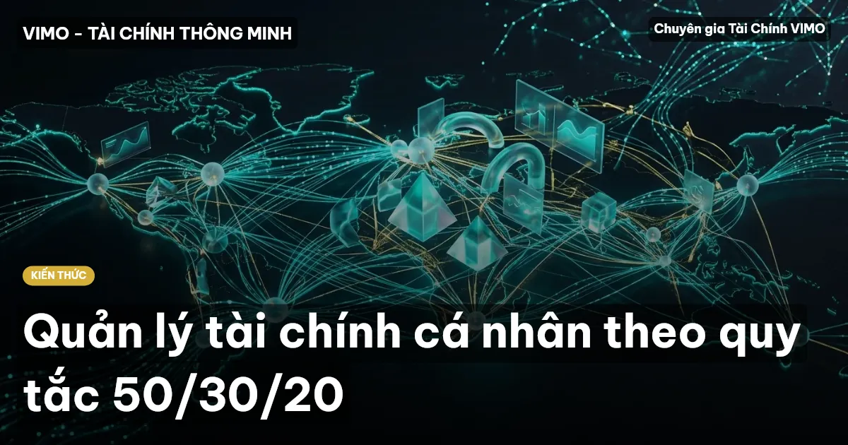 Quản lý tài chính cá nhân theo quy tắc 50/30/20