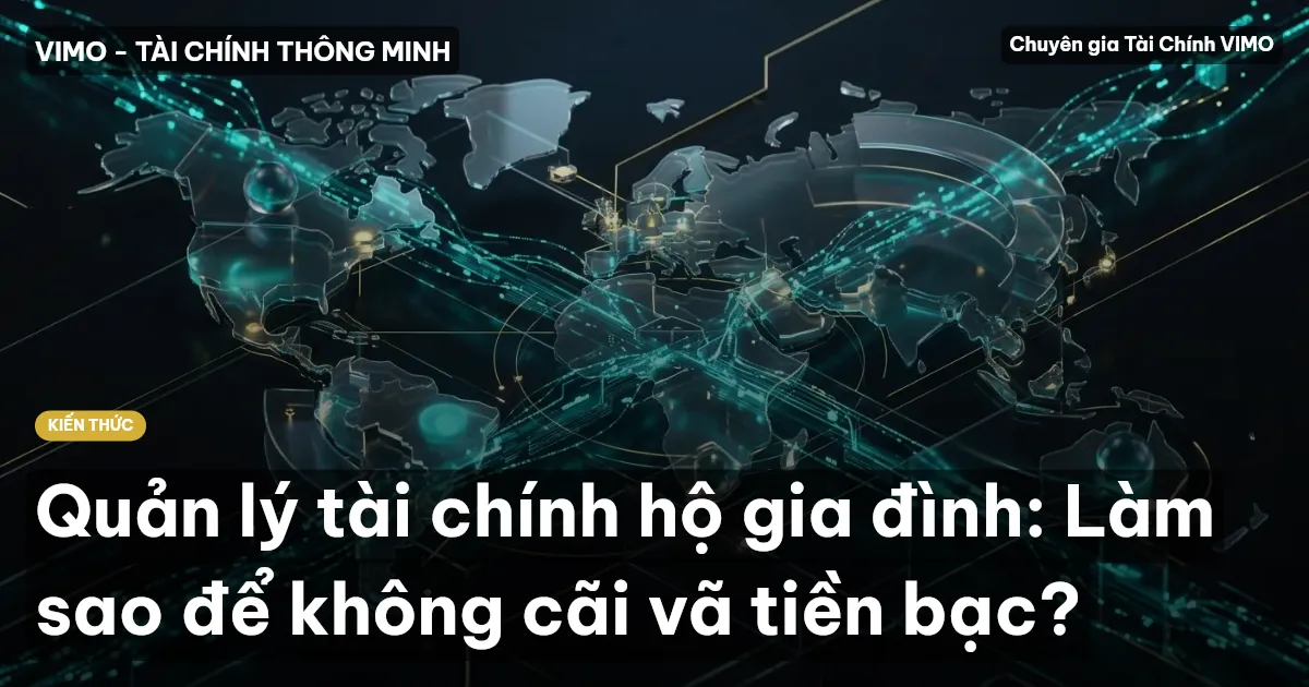 Quản lý tài chính hộ gia đình: Làm sao để không cãi vã tiền bạc?