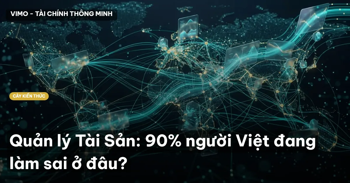 Quản lý Tài Sản: 90% người Việt đang làm sai ở đâu?