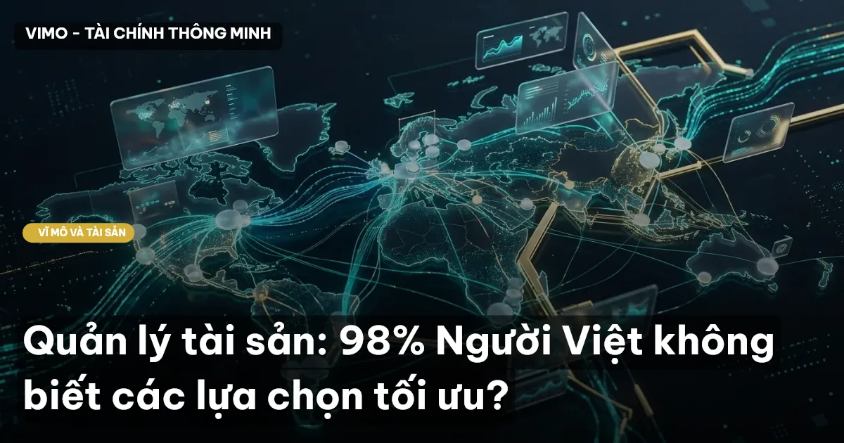 Quản lý tài sản: 98% Người Việt không biết các lựa chọn tối ưu?