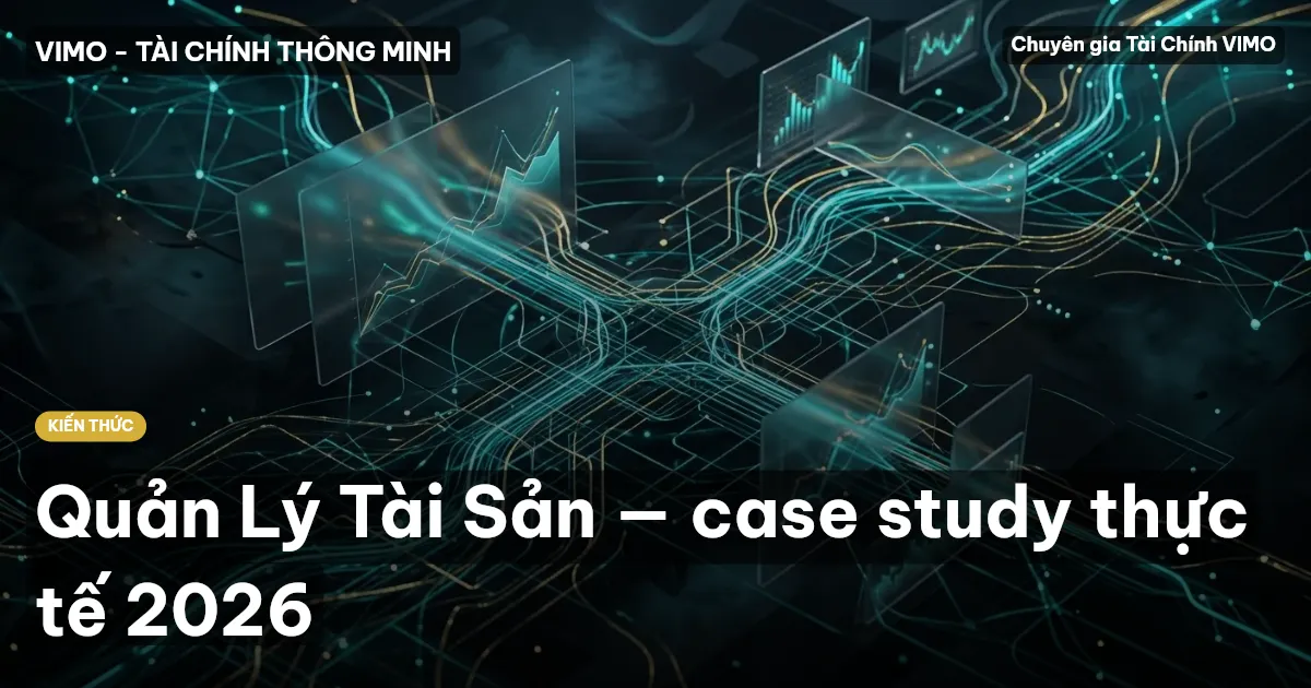 Quản Lý Tài Sản — case study thực tế 2026
