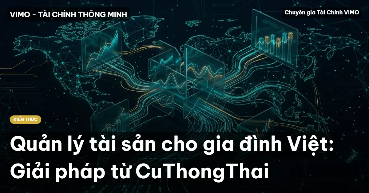 Quản lý tài sản cho gia đình Việt: Giải pháp từ CuThongThai