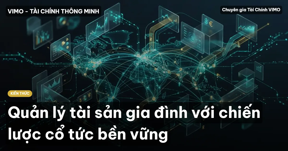 Quản lý tài sản gia đình với chiến lược cổ tức bền vững