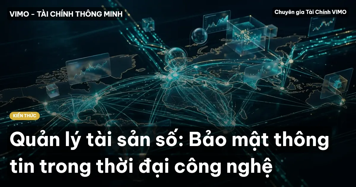 Quản lý tài sản số: Bảo mật thông tin trong thời đại công nghệ