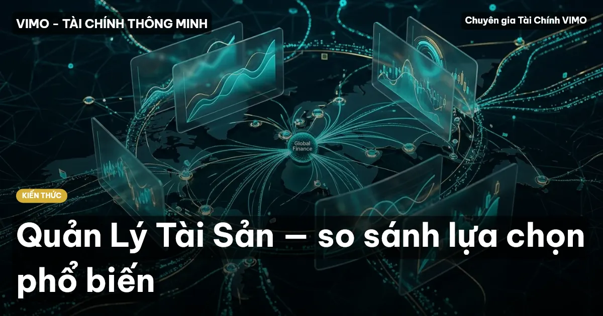 Quản Lý Tài Sản — so sánh lựa chọn phổ biến