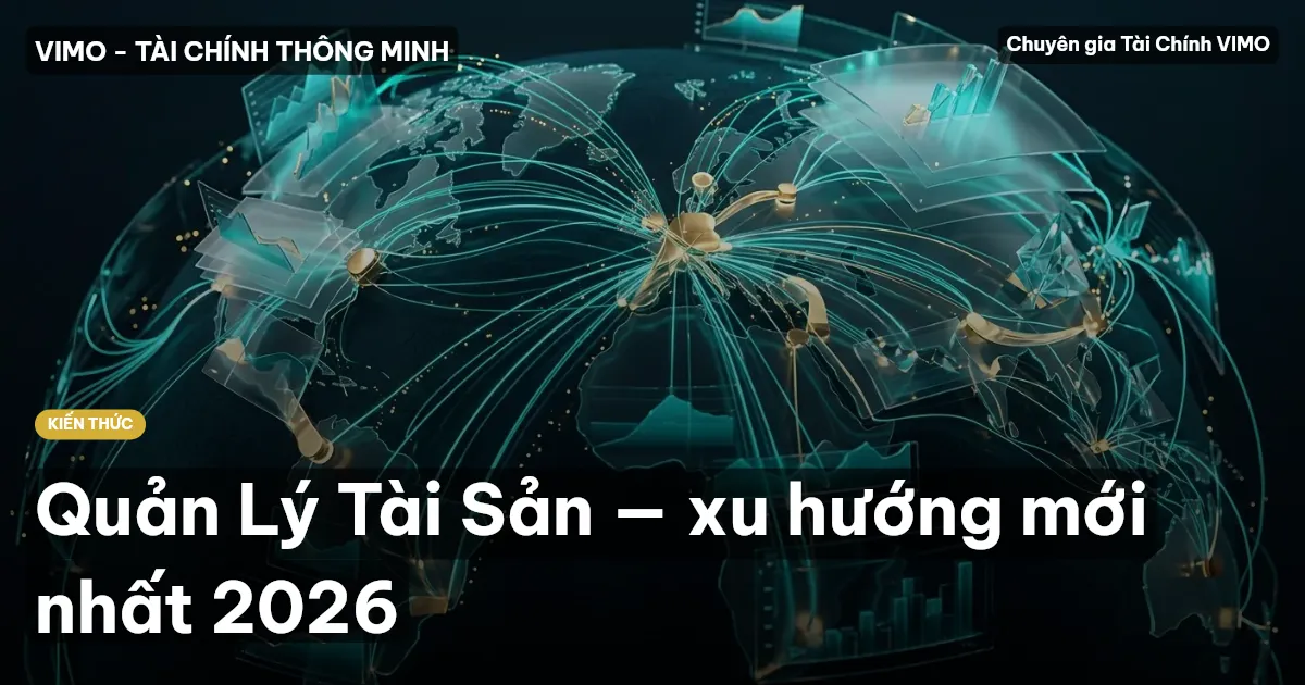 Quản Lý Tài Sản — xu hướng mới nhất 2026