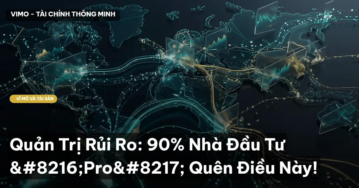Quản Trị Rủi Ro: 90% Nhà Đầu Tư ‘Pro’ Quên Điều Này!