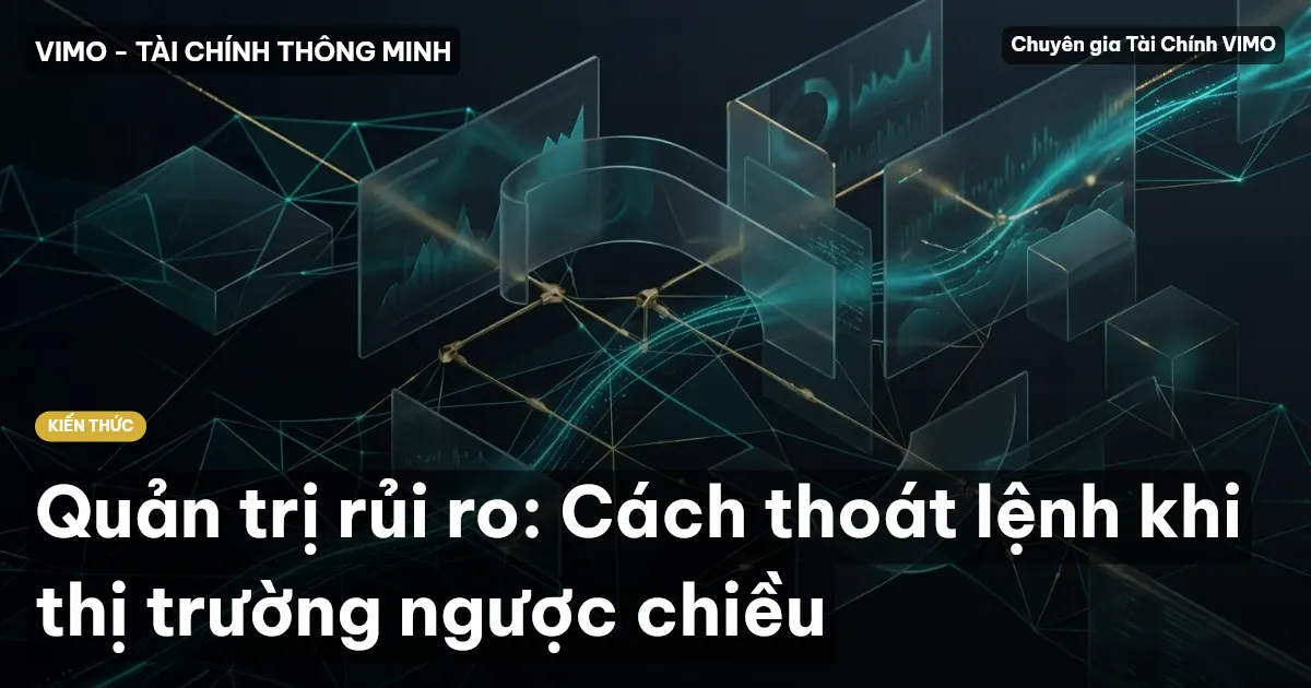 Quản trị rủi ro: Cách thoát lệnh khi thị trường ngược chiều