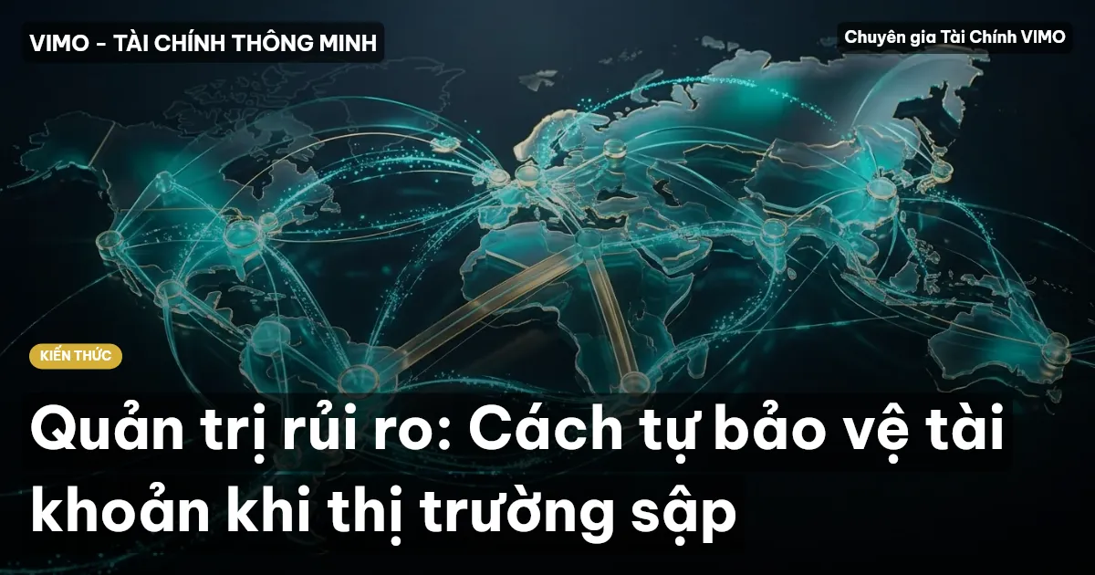 Quản trị rủi ro: Cách tự bảo vệ tài khoản khi thị trường sập