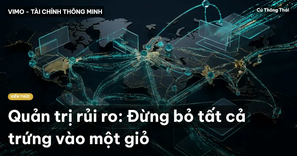 Quản trị rủi ro: Đừng bỏ tất cả trứng vào một giỏ