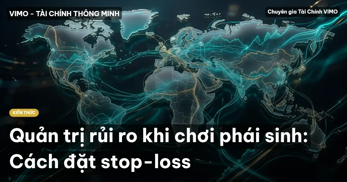 Quản trị rủi ro khi chơi phái sinh: Cách đặt stop-loss
