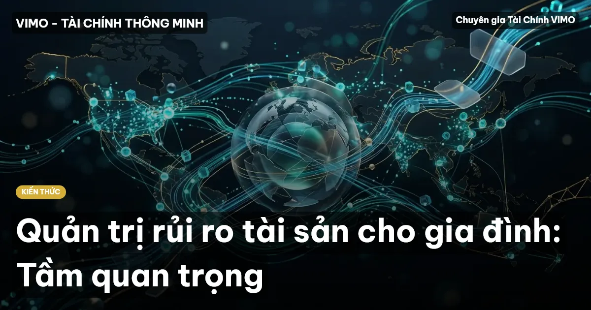 Quản trị rủi ro tài sản cho gia đình: Tầm quan trọng