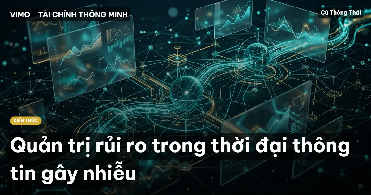 Quản trị rủi ro trong thời đại thông tin gây nhiễu