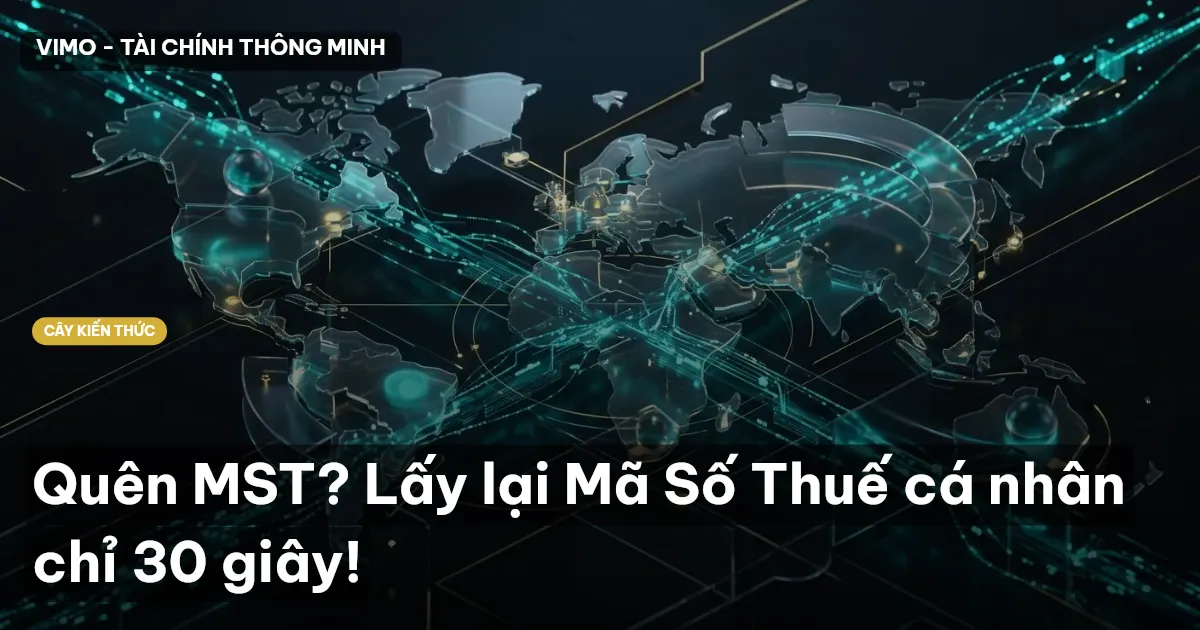 Quên MST? Lấy lại Mã Số Thuế cá nhân chỉ 30 giây!
