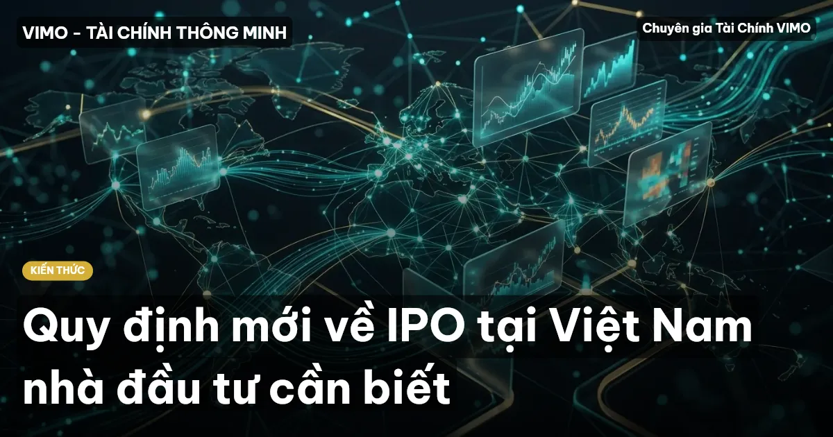 Quy định mới về IPO tại Việt Nam nhà đầu tư cần biết