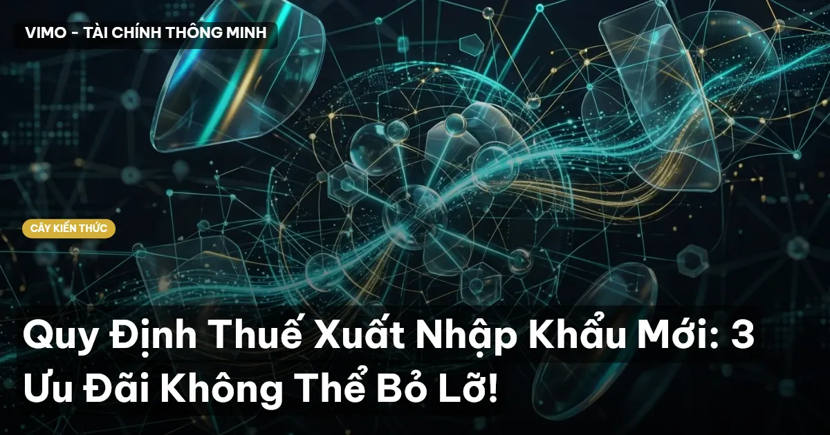 Quy Định Thuế Xuất Nhập Khẩu Mới: 3 Ưu Đãi Không Thể Bỏ Lỡ!